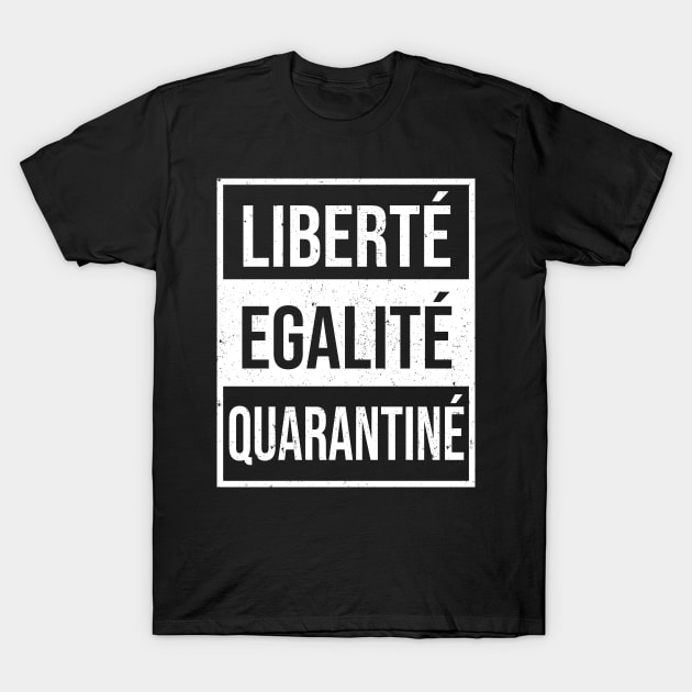 Liberte Egalite Quarantine T-Shirt by Shirtbubble